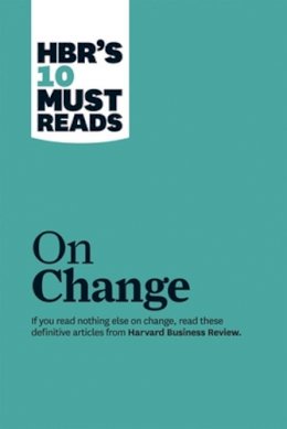 John P. Kotter - HBR´s 10 Must Reads on Change Management (including featured article Leading Change, by John P. Kotter) - 9781422158005 - V9781422158005
