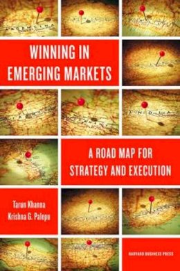 Tarun Khanna - Winning in Emerging Markets: A Road Map for Strategy and Execution - 9781422166956 - V9781422166956