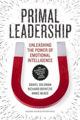 Daniel Goleman - Primal Leadership, With a New Preface by the Authors: Unleashing the Power of Emotional Intelligence - 9781422168035 - V9781422168035