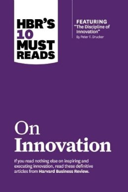 Peter F. Drucker - HBR´s 10 Must Reads on Innovation (with featured article The Discipline of Innovation, by Peter F. Drucker) - 9781422189856 - V9781422189856