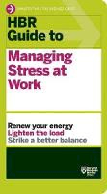 Harvard Business Review - HBR Guide to Managing Stress at Work (HBR Guide Series) - 9781422196014 - V9781422196014