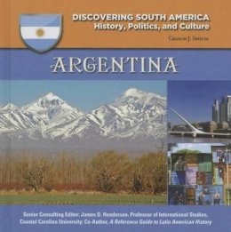 Shields, Charles J. - Argentina (Discovering South America: History, Politics, and Culture) - 9781422232941 - V9781422232941