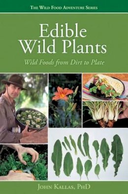 John Kallas - Edible Wild Plants: Wild Foods from Dirt to Plate - 9781423601500 - V9781423601500