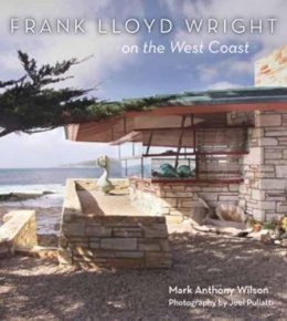 Mark Anthony Wilson - Frank Lloyd Wright on the West Coast - 9781423634478 - V9781423634478