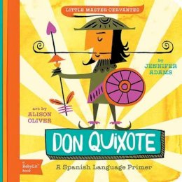 Jennifer Adams - Little Master Cervantes Don Quixote: A BabyLit Spanish Language Primer - 9781423638759 - V9781423638759