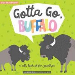 Kevin Meyers - Gotta Go, Buffalo: A Silly Book of Fun Goodbyes - 9781423645986 - V9781423645986