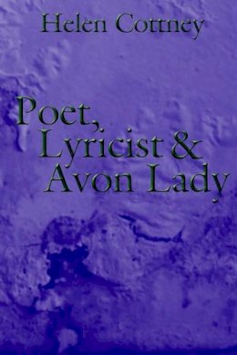 Helen Cottney - Poet, Lyricist and Avon Lady - 9781425957780 - V9781425957780