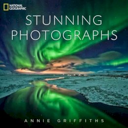 Annie Griffiths - National Geographic Stunning Photographs - 9781426213922 - V9781426213922