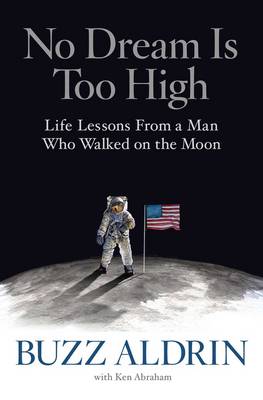 Buzz Aldrin - No Dream Is Too High: Life Lessons From a Man Who Walked on the Moon - 9781426216497 - V9781426216497