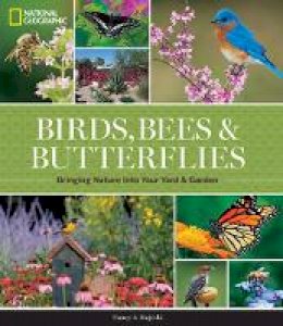 Nancy J. Hajeski - National Geographic Birds, Bees, and Butterflies: Bringing Nature Into Your Yard and Garden - 9781426217418 - V9781426217418