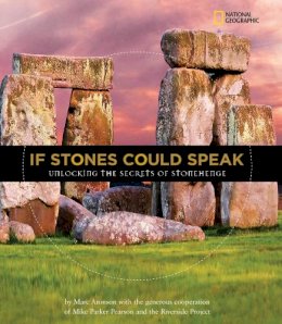 Marc Aronson - If Stones Could Speak: Unlocking the Secrets of Stonehenge (History (World)) - 9781426305993 - V9781426305993