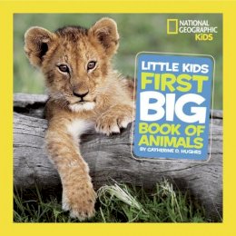 Catherine D. Hughes - Little Kids First Big Book of Animals (National Geographic Kids) - 9781426307041 - V9781426307041