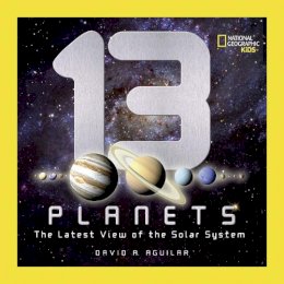 David A. Aguilar - 13 Planets: The Latest View of the Solar System (Science & Nature) - 9781426307706 - V9781426307706
