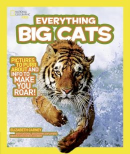 Elizabeth Carney - Everything Big Cats: Pictures to Purr About and Info to Make You Roar! (Everything) - 9781426308055 - V9781426308055