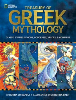 Donna Jo Napoli - Treasury of Greek Mythology: Classic Stories of Gods, Goddesses, Heroes & Monsters (National Geographic Kids) - 9781426308444 - V9781426308444