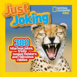 National Geographic - Just Joking: 300 Hilarious Jokes, Tricky Tongue Twisters, and Ridiculous Riddles (National Geographic Kids) - 9781426309304 - V9781426309304