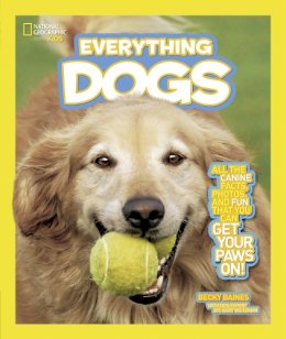 Becky Baines - Everything Dogs: All the Canine Facts, Photos, and Fun You Can Get Your Paws On! (Everything) - 9781426310249 - V9781426310249