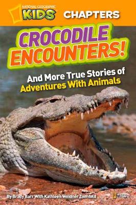 Brady Barr - National Geographic Kids Chapters: Crocodile Encounters: and More True Stories of Adventures with Animals (National Geographic Kids Chapters) - 9781426310287 - V9781426310287