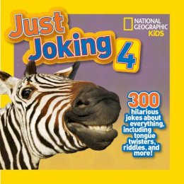 National Geographic Kids - Just Joking 4: 300 Hilarious Jokes About Everything, Including Tongue Twisters, Riddles, and More! (Just Joking) - 9781426313783 - V9781426313783
