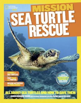 Karen Romano Young - Mission: Sea Turtle Rescue: All About Sea Turtles and How to Save Them (Mission: Animal Rescue) - 9781426318931 - V9781426318931
