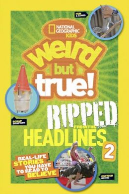 National Geographic Kids - Weird But True! Ripped from the Headlines 2: Real-life Stories You Have to Read to Believe (Weird But True) - 9781426319099 - V9781426319099 National Geographic Kids - Weird But True! Ripped from the Headlines 2: Real-life Stories You Have to Read to Believe (Weird But True) - 9781426319099 - V9781426319099
