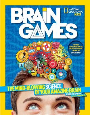 Jennifer Swanson - Brain Games: The Mind-Blowing Science of Your Amazing Brain (Science & Nature) - 9781426320705 - V9781426320705