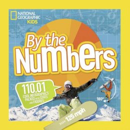 National Geographic Kids - By the Numbers: 110.01 Cool Infographics Packed with Stats and Figures (By The Numbers) - 9781426320729 - V9781426320729
