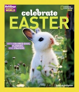 National Geographic Kids - Celebrate Easter: With Colored Eggs, Flowers, and Prayer (Holidays Around the World ) - 9781426323706 - KMK0014545