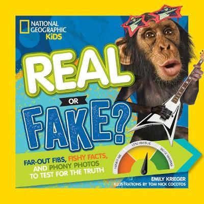 Emily Krieger - Real or Fake?: Far-Out Fibs, Fishy Facts, and Phony Photos to Test for the Truth (Real or Fake ) - 9781426324055 - V9781426324055