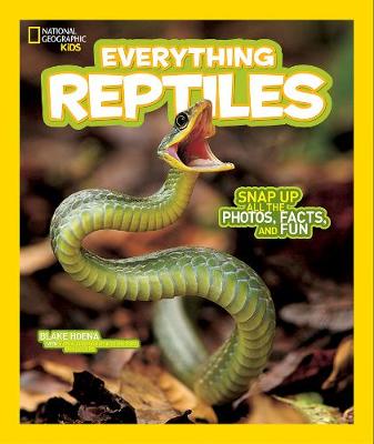 Blake Hoena - Everything Reptiles: Snap Up All the Photos, Facts, and Fun (Everything) - 9781426325267 - V9781426325267