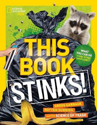 Sarah Wassner Flynn - This Book Stinks!: Gross Garbage, Rotten Rubbish, and the Science of Trash (This Book) - 9781426327308 - V9781426327308