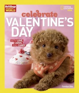 Carolyn Otto - Holidays Around the World: Celebrate Valentine's Day: With Love, Cards, and Candy - 9781426327476 - V9781426327476