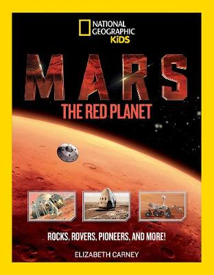 Elizabeth Carney - Mars: The Red Planet: Rocks, Rovers, Pioneers, and More! (Science & Nature) - 9781426327544 - KMK0014517