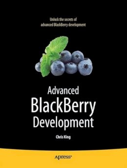 Chris King - Advanced BlackBerry Development - 9781430226567 - V9781430226567