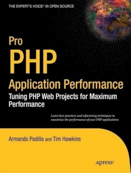 Armando Padilla - Pro Php Application Performance: Tuning  - 9781430228981 - V9781430228981