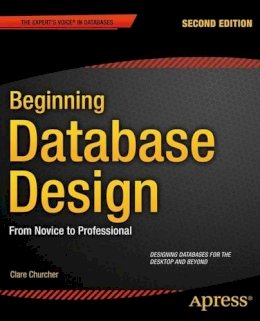 Clare Churcher - Beginning Database Design: From Novice to Professional - 9781430242093 - V9781430242093