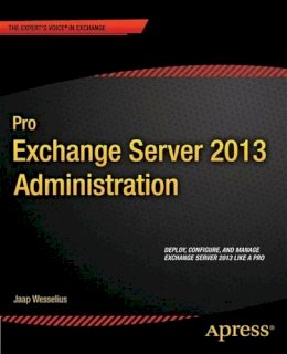Wesselius, Jaap - Pro Exchange Server 2013 Administration - 9781430246954 - V9781430246954