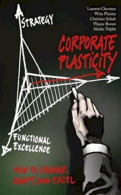 Christian Schuh - Corporate Plasticity: How to Change, Adapt, and Excel - 9781430267492 - V9781430267492