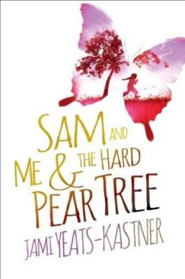 Jami Yeats-Kastner - Sam and Me & the Hard Pear Tree - 9781431420230 - V9781431420230