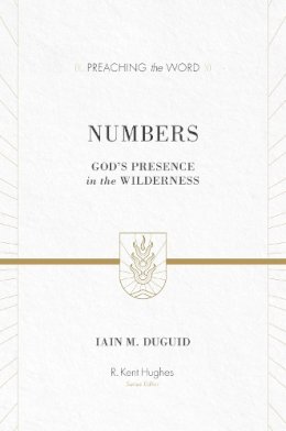 Iain M. Duguid - Numbers (Redesign): God's Presence in the Wilderness (Preaching the Word) - 9781433535482 - V9781433535482