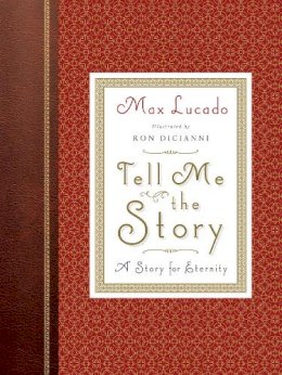 Max Lucado - Tell Me the Story: A Story for Eternity (Redesign) - 9781433547447 - V9781433547447