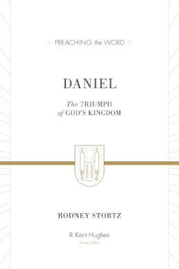 Rodney D. Stortz - Daniel: The Triumph of God´s Kingdom (ESV Edition) - 9781433548765 - V9781433548765