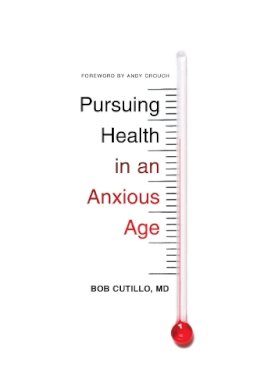 Md Cutillo Bob - Pursuing Health in an Anxious Age - 9781433551109 - V9781433551109