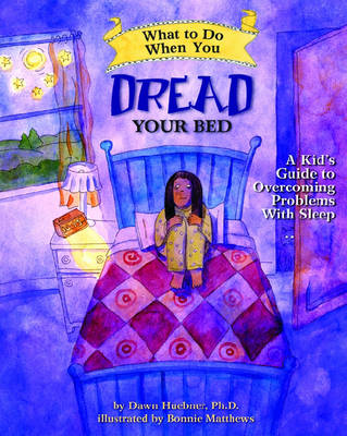 Dawn Huebner - What to Do When You Dread Your Bed: A Kid´s Guide to Overcoming Problems with Sleep - 9781433803185 - V9781433803185