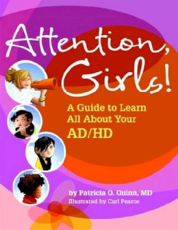 Patricia O. Quinn - Attention, Girls!: A Guide to Learn All About Your AD/HD - 9781433804489 - V9781433804489