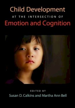 Child Development At The Intersection Of - Child Development at the Intersection of Emotion and Cognition - 9781433806865 - V9781433806865