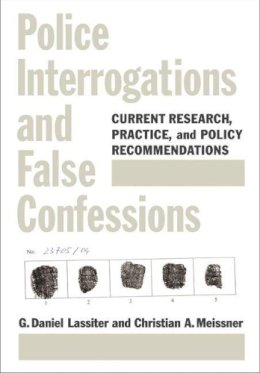 G. Daniel Lassiter - Police Interrogations and False Confessions: Current Research, Practice, and Policy Recommendations (Decade of Behavior) - 9781433807435 - V9781433807435