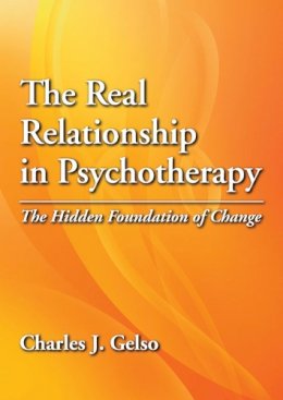 Charles J. Gelso - The Real Relationship in Psychotherapy: The Hidden Foundation of Change - 9781433808678 - V9781433808678