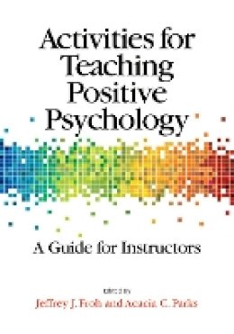 Psyd Jeffrey Froh - Activities for Teaching Positive Psychology: A Guide for Instructors - 9781433812361 - V9781433812361