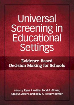. Ed(S): Kettler, Ryan J.; Gover, Todd A.; Albers, Craig A.; Feeney-Kettler, Kelly A. - Universal Screening in Educational Settings - 9781433815508 - V9781433815508